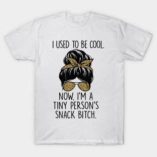 I Used To Be Cool Now I'm Tiny Person's Snack Btch Messy Bun T-Shirt